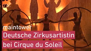 Cirque du Soleil in Frankfurt mit deutscher Artistin | maintower