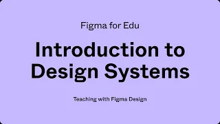 Figma for Education: Introduction to Design Systems