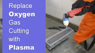 Replace Oxygen Gas Cutting with Plasma - Alternative for Oxygen Gas Cutting - Plasma vs Gas Cutting