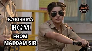 KARISHMA SINGH BGM FROM MADDAM SIR |BGM WORLD|