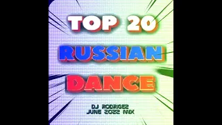 TOP 20 RUSSIAN HITS - DJ RODRIGEZ MIX - June 2022