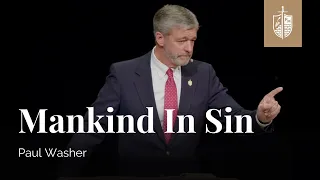 Mankind in Sin | Paul Washer