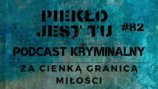 Podcast 82. Za cienką granicą miłości