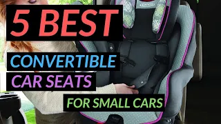 Convertible Car Seat for Small Cars: 5 Best in 2023