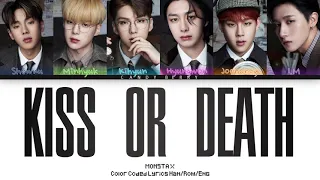 MONSTA X (몬스타엑스) - 'KISS OR DEATH' [Color Coded Lyrics Han/Rom/Eng 가사]