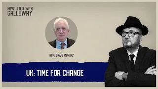 Have it Out with Galloway (Episode 8) UK: Time for Change