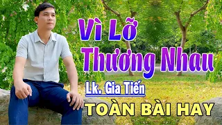 ✔️ Video Vì Lỡ Thương Nhau - LK Gia Tiến Mới Nhất Nhạc Lính Xưa Ngọt Ngào Say Đắm Con Tim