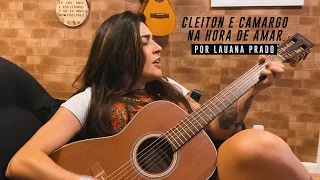 Lauana Prado - Na Hora de Amar (Cleiton e Camargo) #Versões