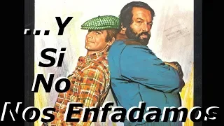 ..Y Si No, Nos Enfadamos - Bud Spencer y Terence Hill (Español Castellano)