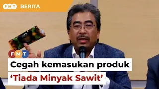 Tegas cegah kemasukan produk ‘Tiada Minyak Sawit’, Johari beritahu kastam