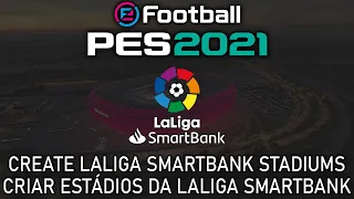 PES 2021 - How to make/create La Liga Smartbank stadiums no mods