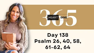 DAY 138 Psalm 26, 40, 58, 61, 62, 64 | Daily One Year Bible Study | Reading with Commentary