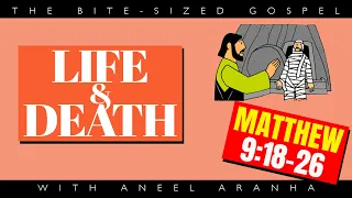 The Bite-Sized Gospel with Aneel Aranha — Matthew 9:18-19,23-26