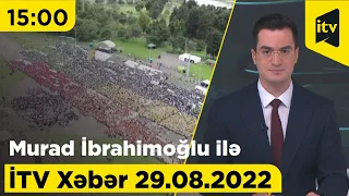 İTV Xəbər - 29.08.2022 (15:00)