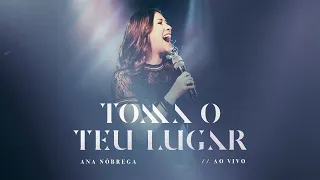 TOMA O TEU LUGAR (AO VIVO) | Ana Nóbrega