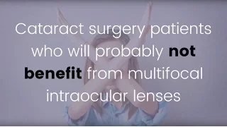 Cataract surgery patients who will probably not benefit from multifocal intraocular lenses