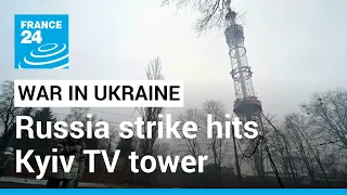 War in Ukraine: Russia strikes television tower in Kyiv • FRANCE 24 English