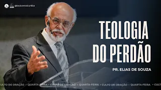 TEOLOGIA DO PERDÃO | Elias de Souza - 25.10.23