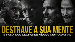 1 HORA DE VÍDEOS MOTIVACIONAS PARA DESTRAVAR A SUA MENTE