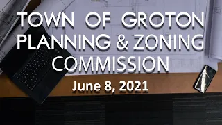 Groton Planning and Zoning Commission 6/8/21