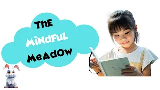 Short Mindful Story (The Mindful Meadow) RELAX & Wind Down Time For Home School Kids