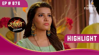 Mahi की कुटिल योजना | Shakti | शक्ति | Highlight | Ep. 876