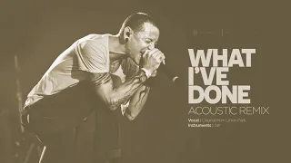 Linkin Park - What I've Done - Acoustic Version / Remix