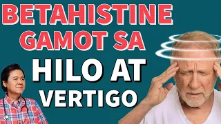 Betahistine: Gamot sa Hilo at Vertigo - By Doc Willie Ong #1053b