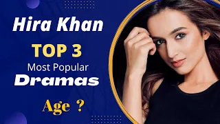 Top 3 Dramas of Hira Khan and Age | Hira Khan Drama List | Pakistani Actress | Top Pakistani Drama