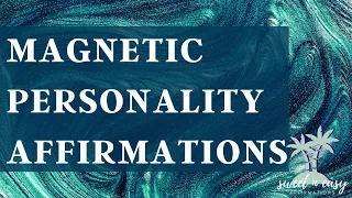 Magnetic Personality Affirmations - Become Magnetic to everyone
