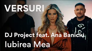 DJ PROJECT x Ana Baniciu - Iubirea mea  | Versuri / Lyrics