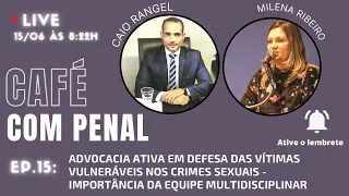 Advocacia ativa em defesa das vítimas vulneráveis nos crimes sexuais com Milena Pinheiro