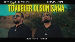 Seyyid Taleh ft Geeflow Musab -  Tövbələr Olsun Sənə  (Official Video)