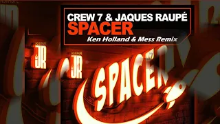 Crew 7 & Jaques Raupé - Spacer (Ken Holland & Mess Remix) [Official]