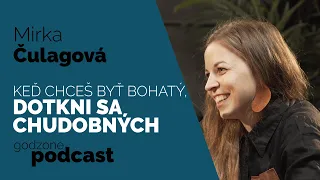 KEĎ CHCEŠ BYŤ BOHATÝ, DOTKNI SA CHUDOBNÝCH - MIRKA ČULAGOVÁ | GODZONE PODCAST FLEŠBEKY