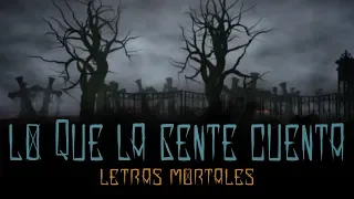 Lo Que La Gente Cuenta - Letras Mortales