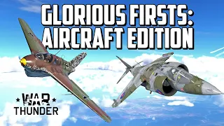 Glorious Firsts: Aircraft Edition / War Thunder