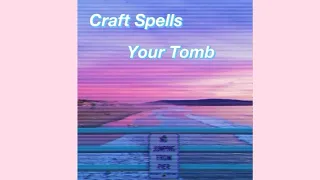 Craft Spells - Your Tomb (Slowed Down)