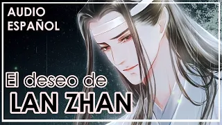 Lan Zhan y su deseo / Mo dao zu shi / Audio Español / Fandub MDZS Latino