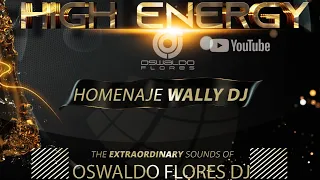 Homenaje dedicado a Wally DJ [Estelares de High Energy] - Oswaldo Flores DJ