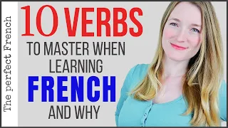 10 verbs to master when you start learning French | Where to start in French