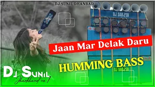 Jaan Mar Delak Daru 🤪 ( New Dj Song 2022 ) 😎 Humming Mix Dj Sunil Dhanbad