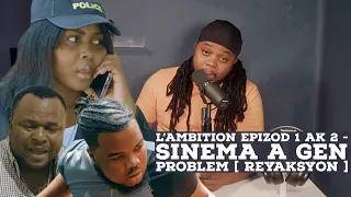 L’ambition epizod 1 ak epizod - cinema problem yo anpil [ analiz ]