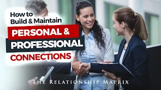 How to build and maintain personal and professional connections