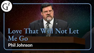 Love That Will Not Let Me Go | Phil Johnson