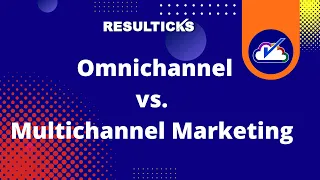 Omnichannel vs. Multichannel Marketing