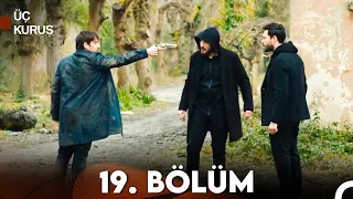 Üç Kuruş 19. Bölüm