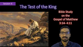 6. Bible Study Matthew 3:13 - 4:11| The Test of the King | Basil George