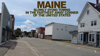 MAINE: Slowly DYING Towns In The Farthest Away Corner Of The United States