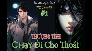 Tập 1 - THƯỢNG TÌNH, CHẠY ĐI CHO THOÁT - Hắc Bang - Ngôn Tình Hay - MC Thúy Hà